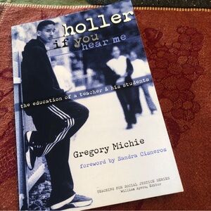 The Teaching for Social Justice Ser.: Holler If You Hear Me : The Education of a